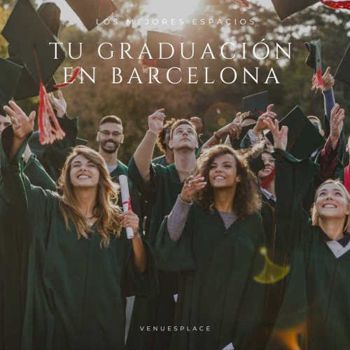 Los mejores espacios para celebrar tu graduación universitaria en Barcelona